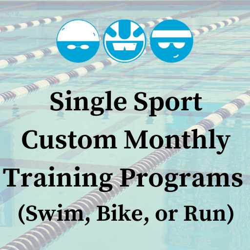 Single Sport Custom Monthly Training Programs (Swim, Bike, or Run)